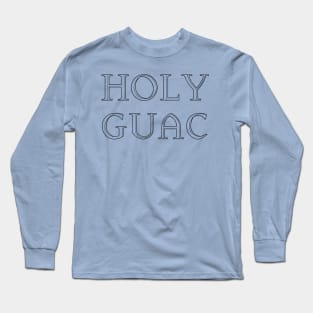 HOLY GUAC Long Sleeve T-Shirt